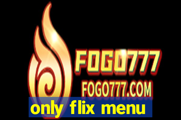 only flix menu